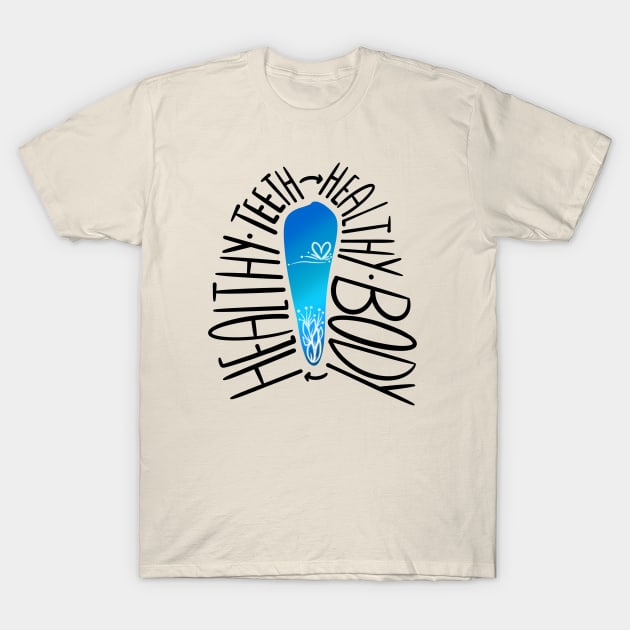 Healthy Teeth-Healthy Body T-Shirt by Happimola